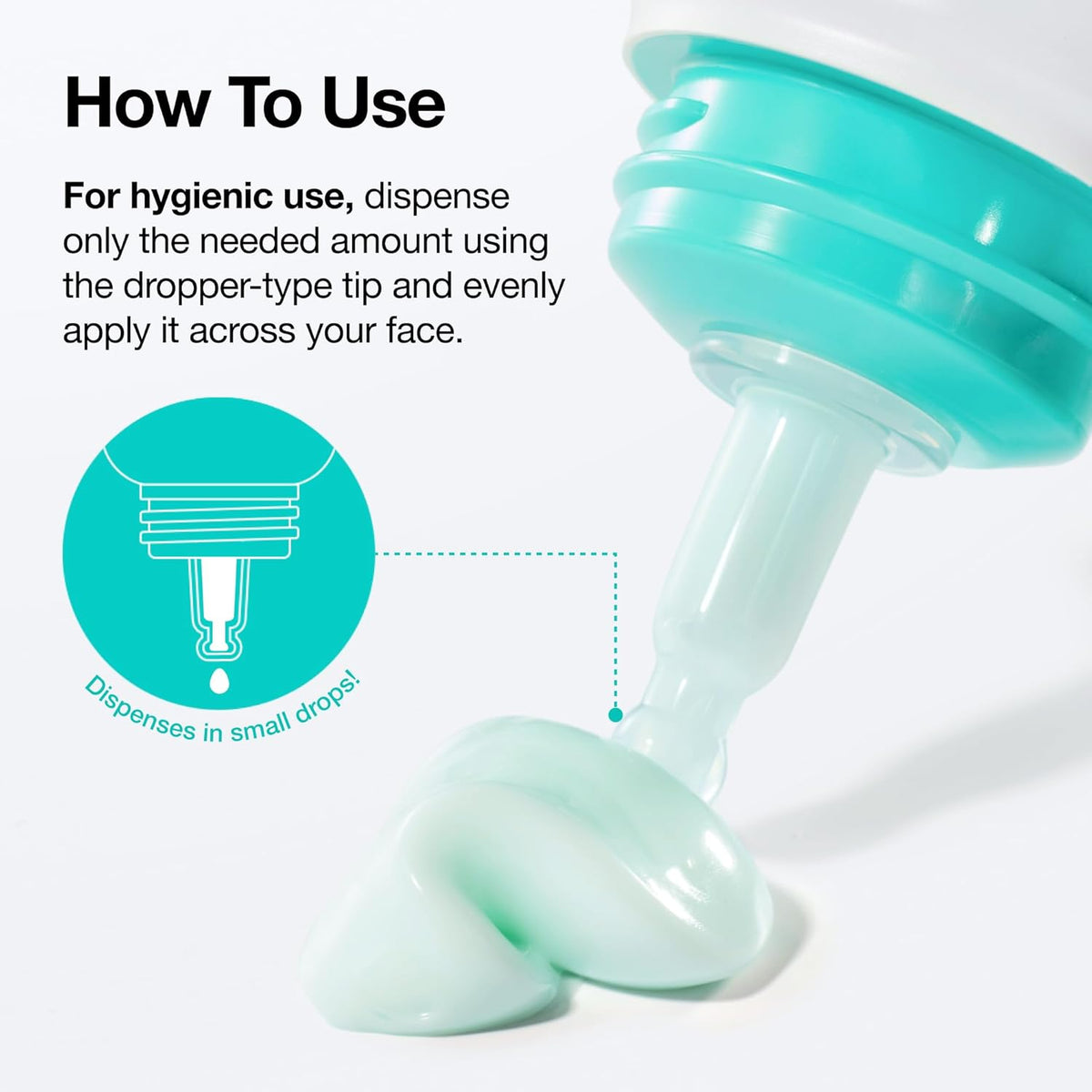 How to use: the dropper-type tip dispensing small drops of cream for hygienic use