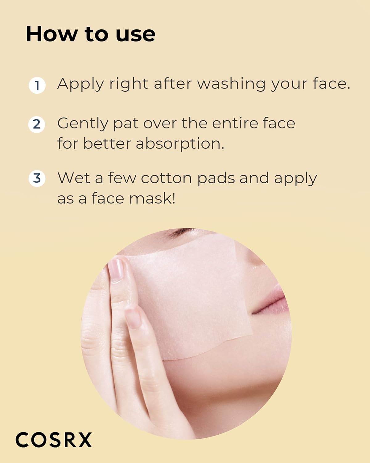 How to use beside a soaked cotton pad on a cheek: apply right after washing, pat over the face, or wet cotton pads and apply as a mask