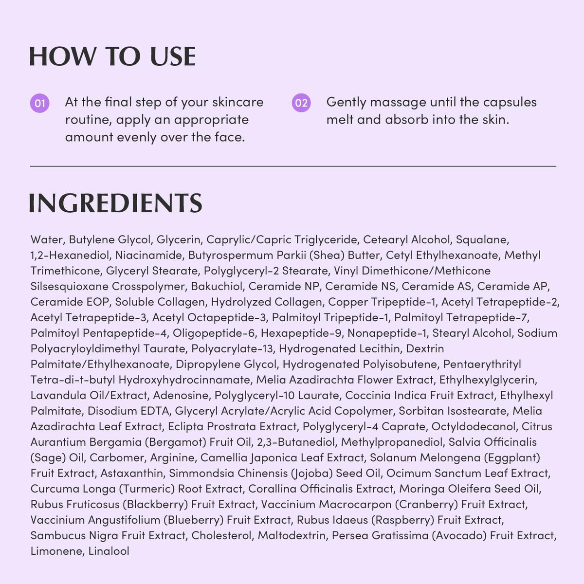 How to use and full ingredients list: apply at the final step and massage until the capsules melt and absorb