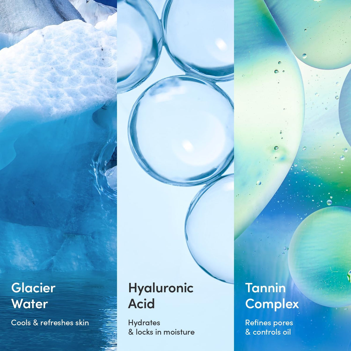 Key ingredients in three panels: glacier water to cool, hyaluronic acid to hydrate, and a tannin complex to refine pores