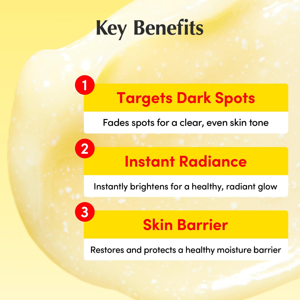 Key benefits on a cream swirl: targets dark spots, instant radiance and skin barrier