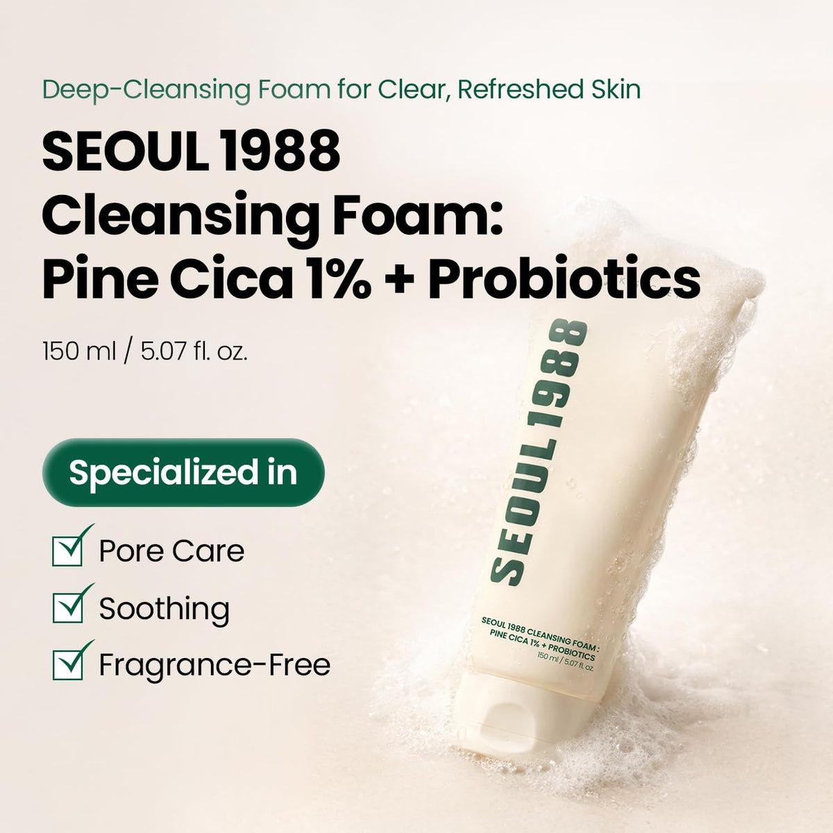 Seoul 1988 Cleansing Foam Pine Cica 1% plus Probiotics tube in foam, 150 ml, specialised in pore care, soothing and fragrance-free