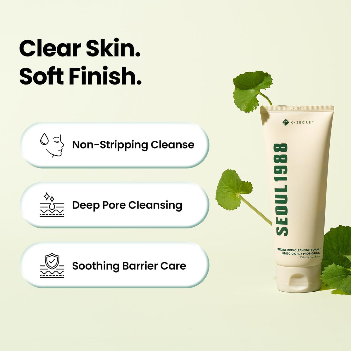 Clear skin, soft finish: the tube beside centella leaves with non-stripping cleanse, deep pore cleansing and soothing barrier care