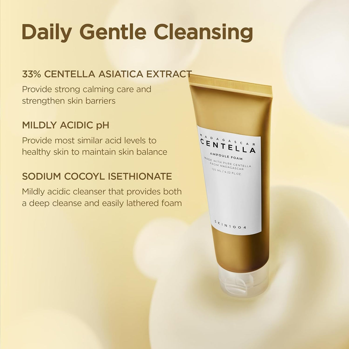 Daily gentle cleansing: 33% centella asiatica extract, a mildly acidic pH and sodium cocoyl isethionate, beside the tube
