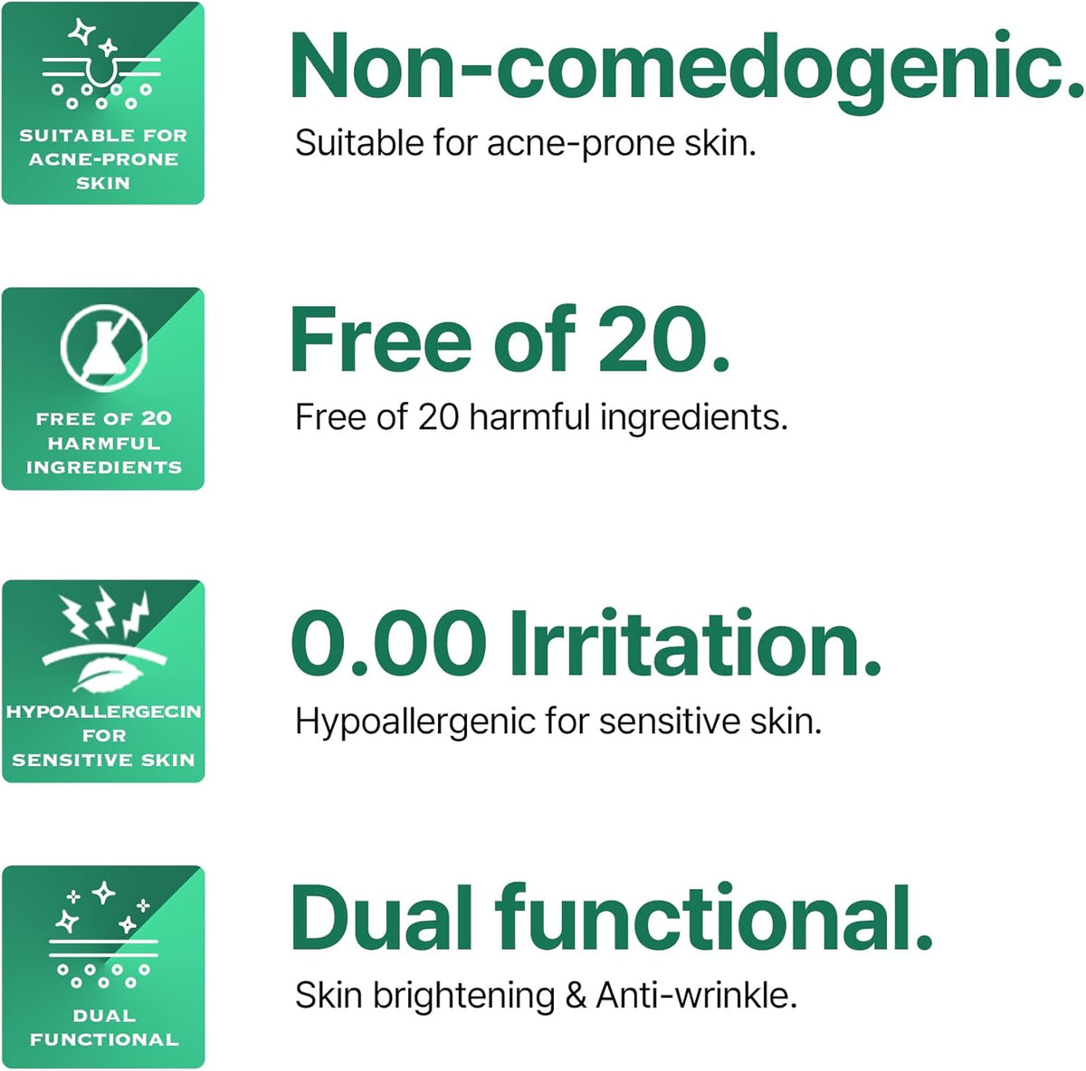 Four badges: non-comedogenic for acne-prone skin, free of 20 harmful ingredients, 0.00 irritation, dual functional brightening and anti-wrinkle